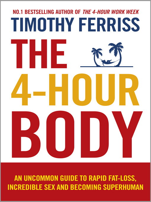 The 4-Hour Body (eBook): An uncommon guide to rapid fat-loss, incredible sex and becoming superhuman